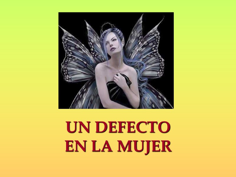 UN DEFECTO  EN LA MUJER